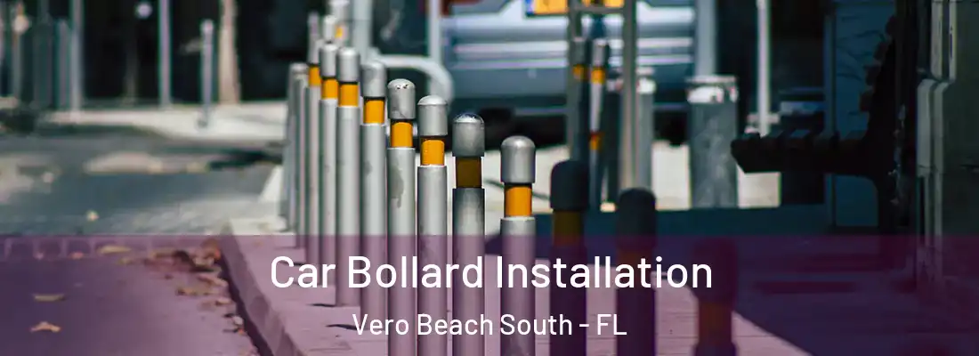  Car Bollard Installation Vero Beach South - FL