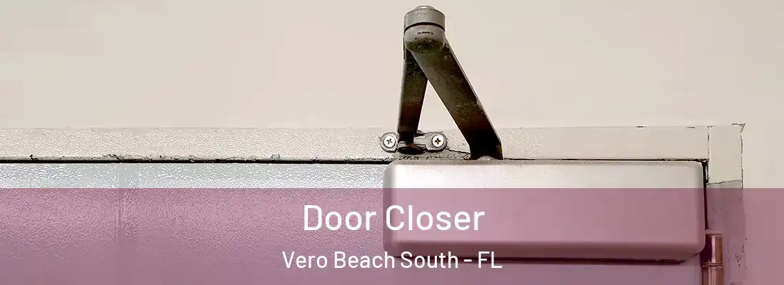 Door Closer Vero Beach South - FL