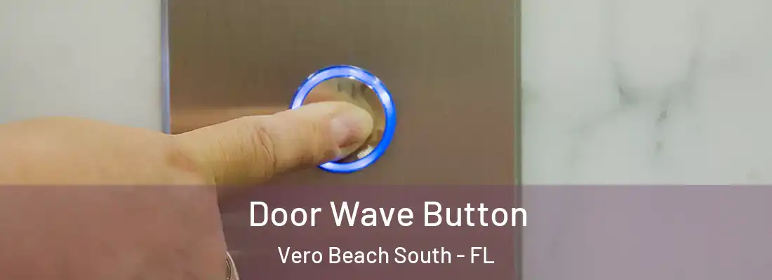 Door Wave Button Vero Beach South - FL