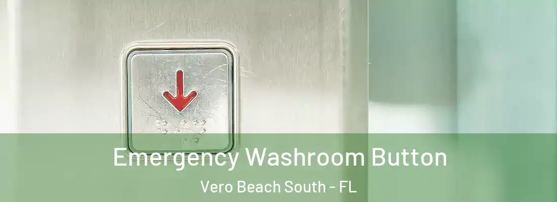  Emergency Washroom Button Vero Beach South - FL