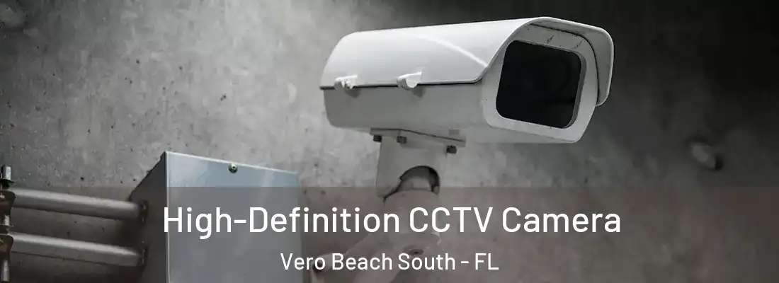 High-Definition CCTV Camera Vero Beach South - FL