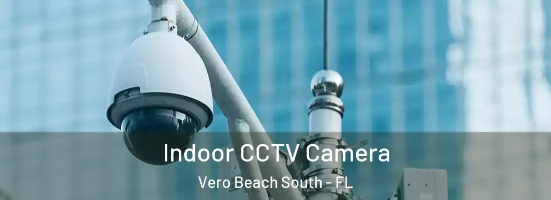  Indoor CCTV Camera Vero Beach South - FL