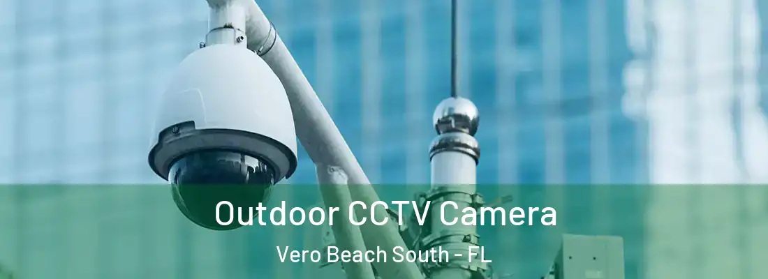 Outdoor CCTV Camera Vero Beach South - FL