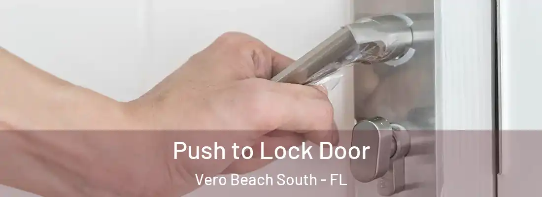 Push to Lock Door Vero Beach South - FL