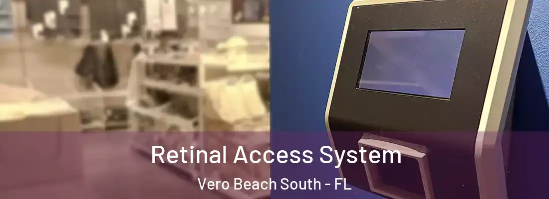 Retinal Access System Vero Beach South - FL