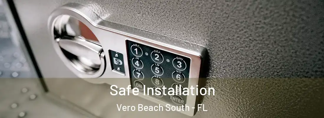Safe Installation Vero Beach South - FL