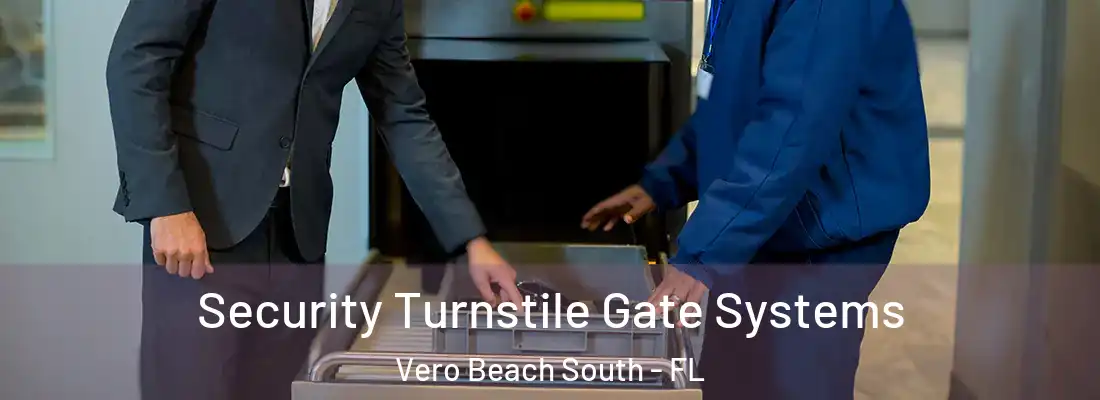 Security Turnstile Gate Systems Vero Beach South - FL