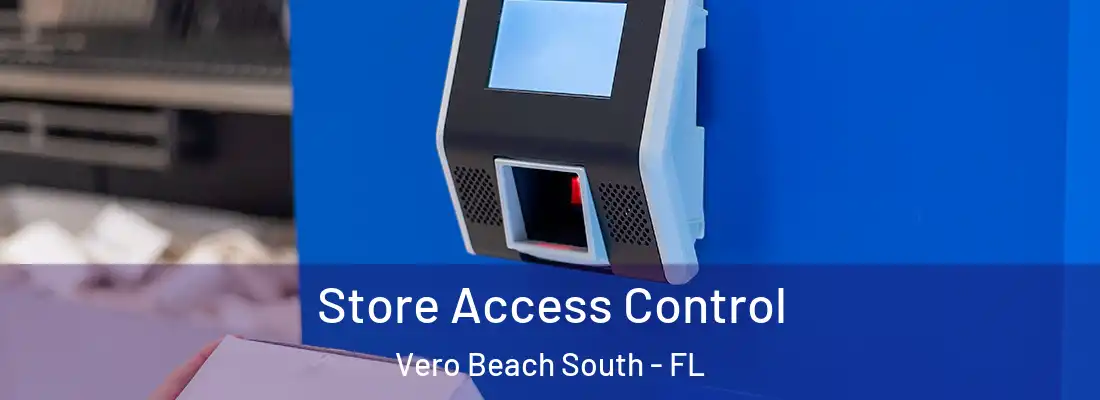 Store Access Control Vero Beach South - FL