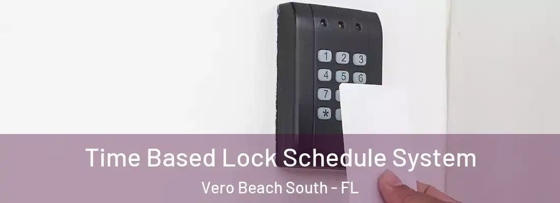  Time Based Lock Schedule System Vero Beach South - FL