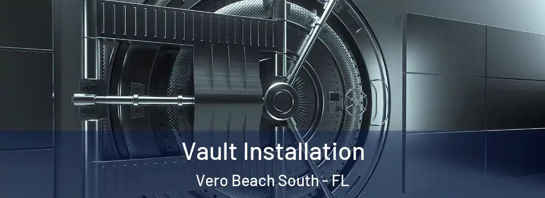 Vault Installation Vero Beach South - FL